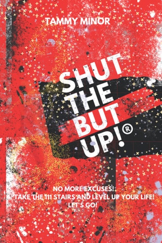 Shut The But Up!(R) No More Excuses! Take The 111 Stairs And Level Up Your Life! Let's Go!