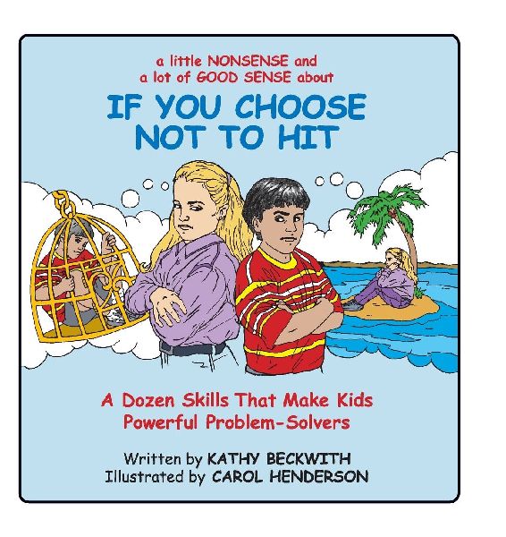 IF YOU CHOOSE NOT TO HIT: A Dozen Skills That Make Kids Powerful Problem-Solvers