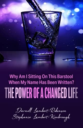 Why Am I Sitting On This Barstool When My Name Has Been Written? The Power of A Changed Life