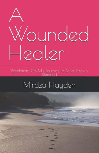 A Wounded Healer Revelations On My Journey To Royal Crown Diamond