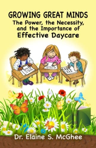 Growing Great Minds The Power, the Necessity, and the Importance of Effective Daycare