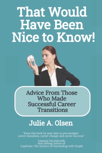 That Would Have Been Nice to Know! Advice From Those Who Made Successful Career Transitions