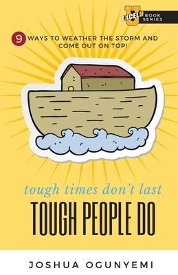 tough times dont last, TOUGH PEOPLE DO: 9 Ways to Weather the Storm and Come Out on Top!