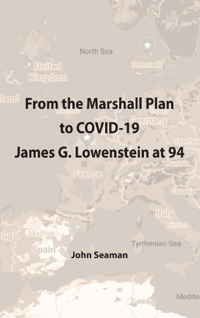 From the Marshall Plan  to COVID-19: James G. Lowenstein at 94