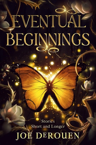 Eventual Beginnings Stories Short and Longer