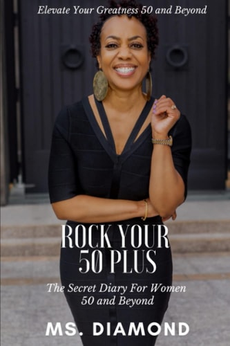 Rock Your 50 Plus The Secret Diary for Women 50 and Beyond
