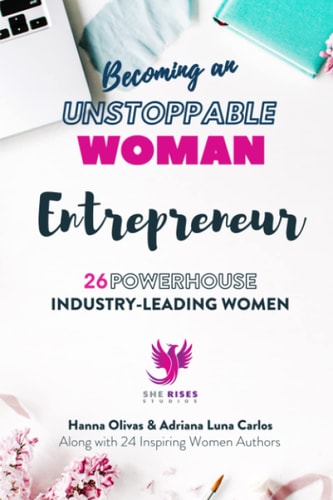 Becoming an UNSTOPPABLE WOMAN Entrepreneur 26 Powerhouse Industry - Leading Women