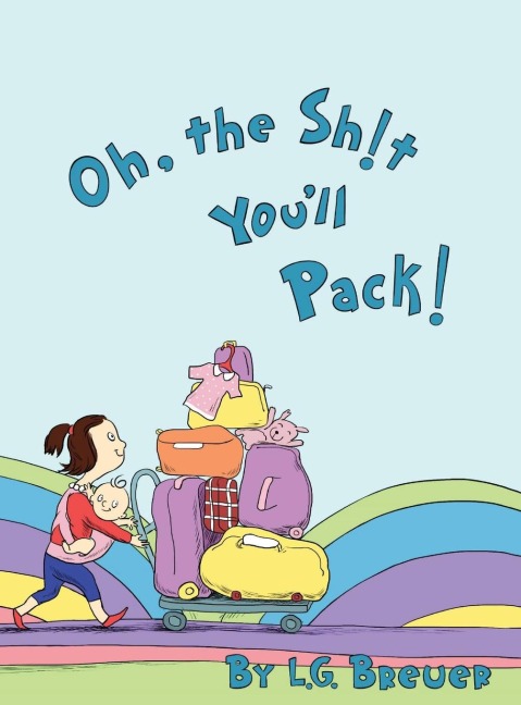 Oh, The Sh!t Youll Pack!