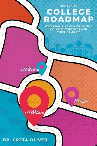 College Roadmap Essential Tips For First-Time College Students and Their Families (Second Edition): Essential Tips For First-Time College Students and Their Families