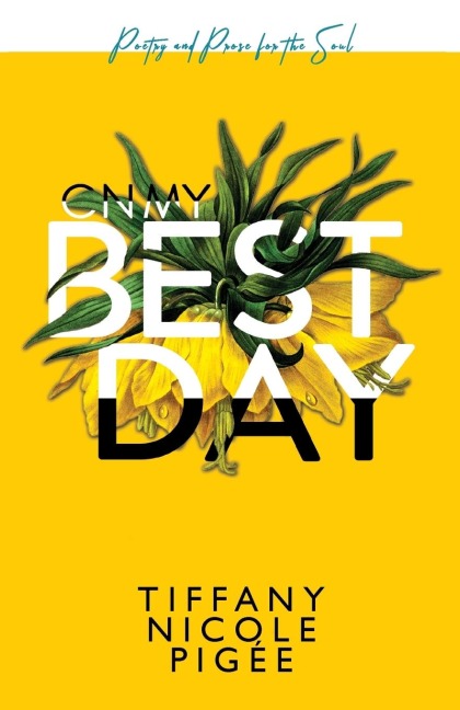 On My Best Day: poetry and prose for the soul