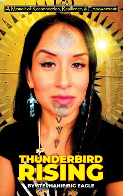 Thunderbird Rising: A Memoir of Reconnection, Resilience, & Empowerment
