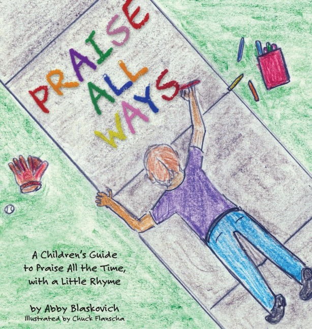 Praise All Ways: A Children's Guide  to Praise All the Time,  with a Little Rhyme