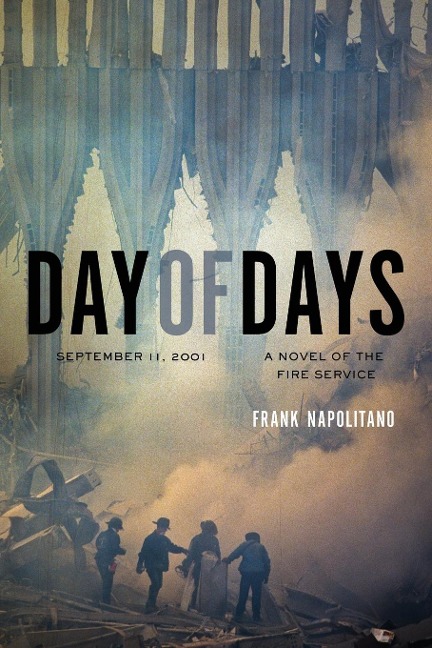 Day of Days: September 11, 2001, A Novel of the Fire Service