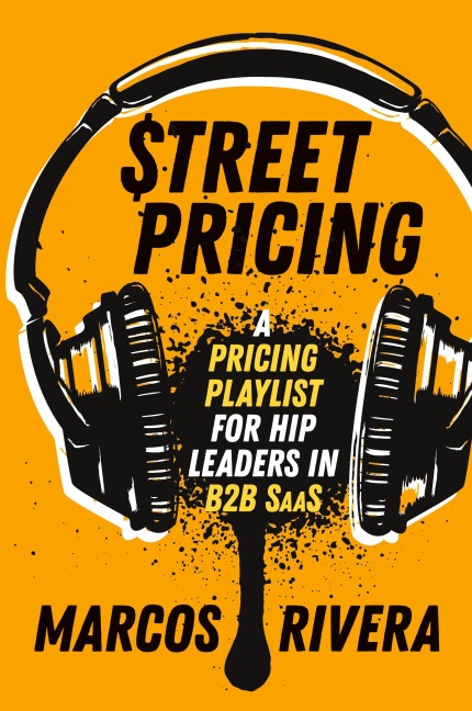 Street Pricing: A Pricing Playlist for Hip Leaders in B2B SaaS