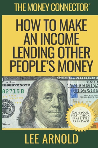 The Money Connector How To Make An Income Lending Other People's Money