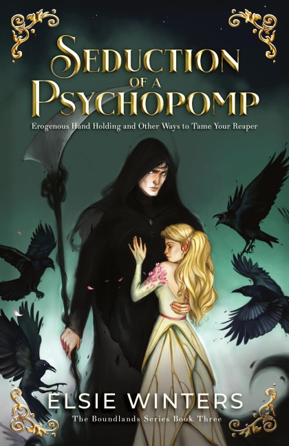 Seduction of a Psychopomp: Erogenous Hand Holding and Other Ways to Tame Your Reaper