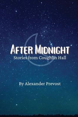 After Midnight: Stories from Coughlin Hall
