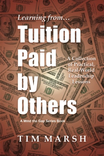 Tuition Paid by Others A Collection of Practical, Real-World Leadership Lessons