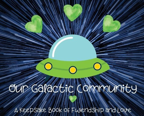 Our Galactic Community: A Keepsake Book of Fwendship and Love