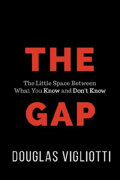 The Gap: The Little Space Between What You Know and Don't Know