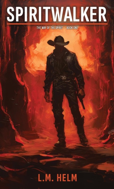 Spiritwalker: A Western Adventure of Faith, Fire, and the Making of a Hero