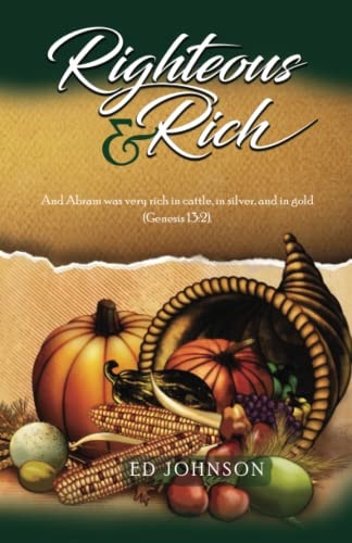 Righteous & Rich And Abram Was Very Rich in Cattle, in Silver, and in Gold (Genesis 13:2).