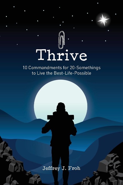 Thrive: 10 Commandments for 20-Somethings to Live the Best-Life-Possible
