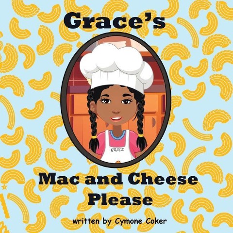 Graces Mac and Cheese Please: Cooking with Family