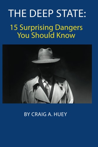 The Deep State 15 Surprising Dangers You Should Know