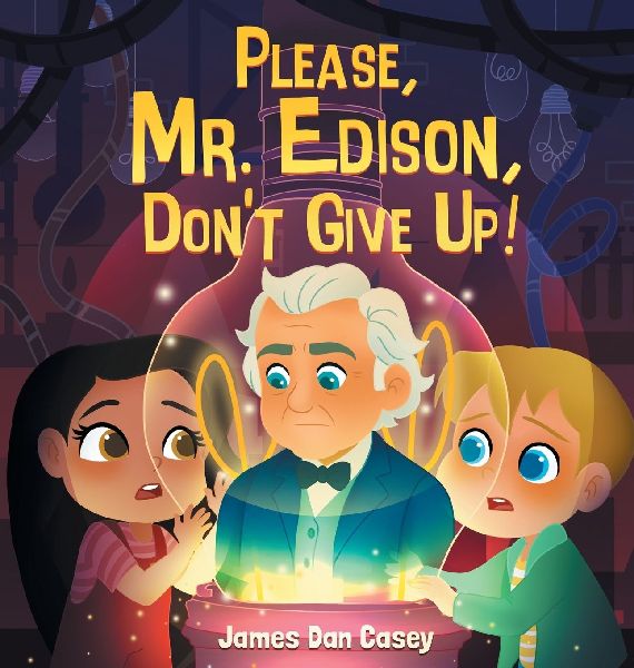Please, Mr. Edison, Dont Give Up!