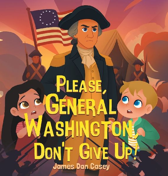 Please, General Washington, Dont Give Up!