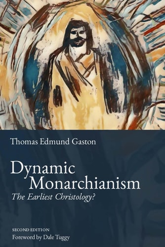 Dynamic Monarchianism The Earliest Christology?