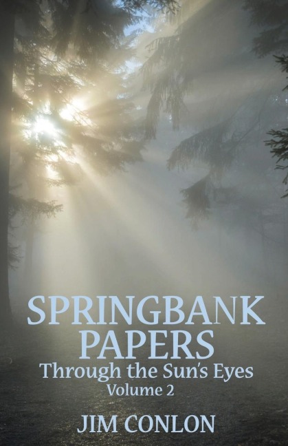 Springbank Papers Volume 2: Through the Suns Eyes