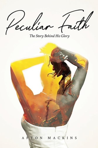 Peculiar Faith The Story Behind His Glory