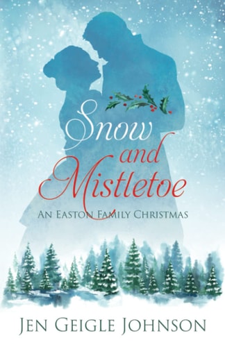 Snow and Mistletoe An Easton Family Christmas