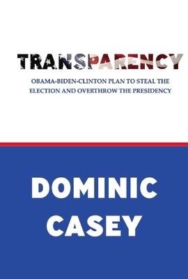 Transparency: Obama-Biden-Clinton Plan to Steal the Election and Overthrow the Presidency