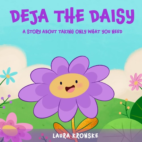 Deja the Daisy A Story about Taking Only What You Need