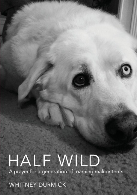 Half Wild: A prayer for a generation of roaming malcontents