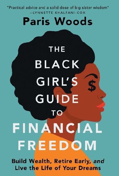 The Black Girls Guide to Financial Freedom: Build Wealth, Retire Early, and Live the Life of Your Dreams