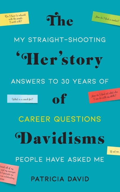 The Herstory of Davidisms: My Straight-Shooting Answers to 30 Years of Career Questions People Have Asked Me