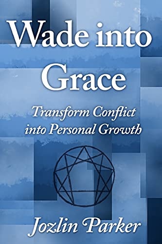 Wade Into Grace Transform Conflict Into Personal Growth