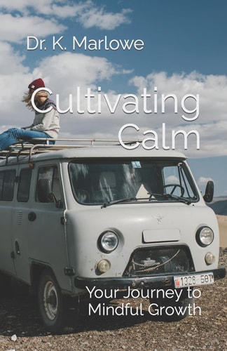 Cultivating Calm Your Journey to Mindful Growth