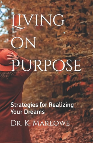 Living on Purpose Strategies for Realizing Your Dreams