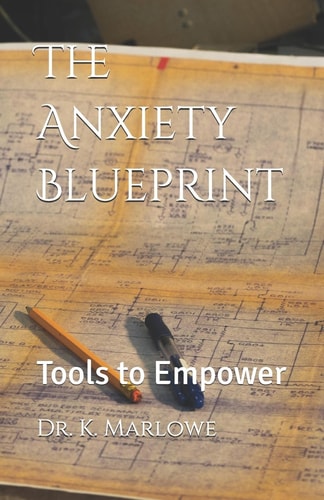 The Anxiety Blueprint Tools to Empower