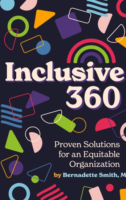 Inclusive 360: Proven Solutions for an Equitable Organization