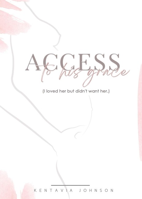 Access to His Grace (I loved her but didnt want her.)