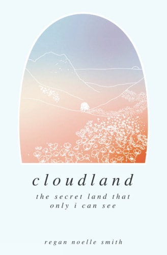 Cloudland The Secret Land that Only I Can See