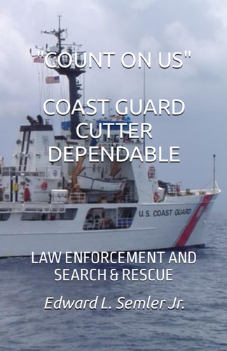Count on Us Coast Guard Cutter Dependable Law Enforcement and Search & Rescue
