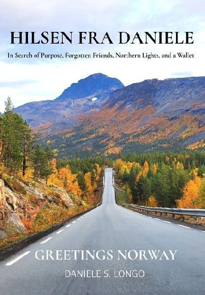 Hilsen fra Daniele, Greetings Norway: In Search of Purpose, Forgotten Friends, Northern Lights, and a Wallet