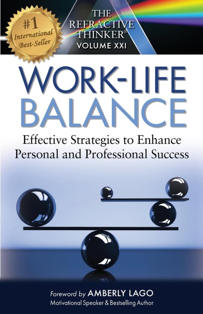 The Refractive Thinker: Work Life Balance Effective Strategies to Enhance Personal and Professional Success: Work Life Balance